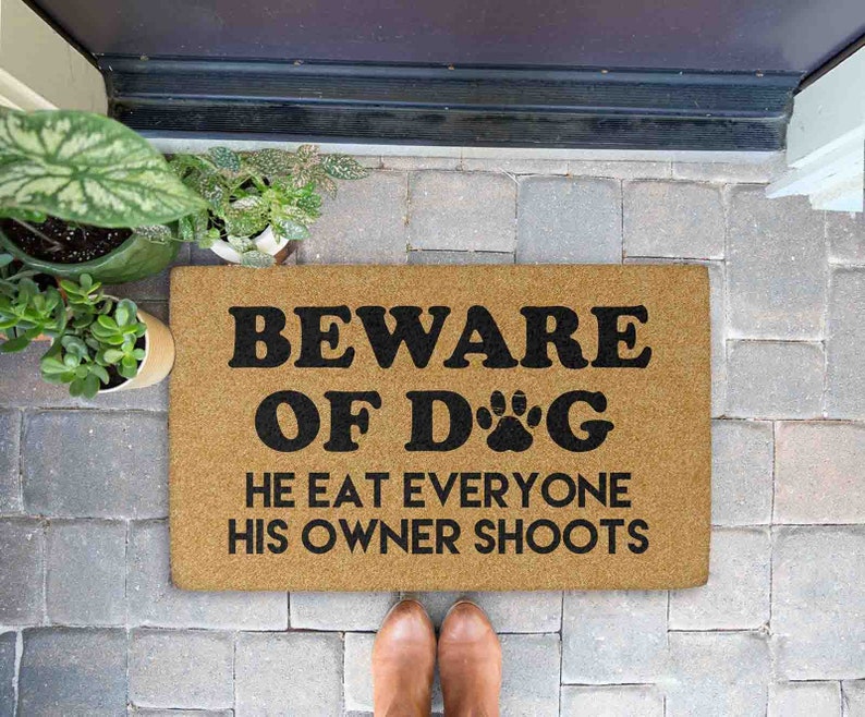 Beware Of Dog He Eats Everyone His Owner Shoots Doormat Funny Dog